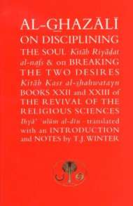On Disciplining the Soul & On Breaking the Two Desires: Books XXII and XXIII of The Revival of the Religious Sciences