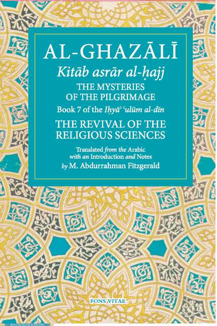 Al-Ghazali The Mysteries of the Pilgrimage: Book 7 of The Revival of the Religious Sciences
