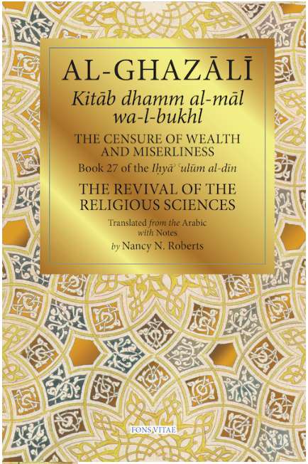 Al-Ghazali The Censure of Wealth and Miserliness: Book 27 of The Revival of the Religious Sciences