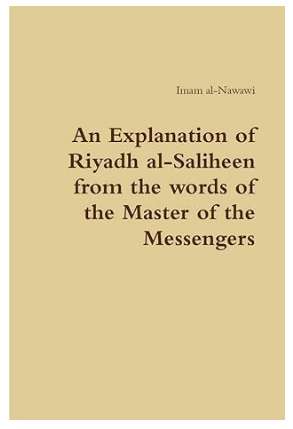 An Explanation of Riyadh al-Saliheen from the words of the Master of the Messengers