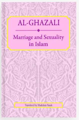 Al-Ghazali Marriage and Sexuality in Islam