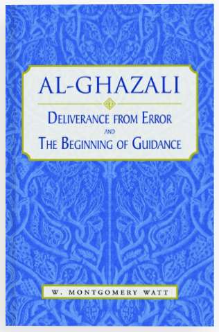Al-Ghazali: Deliverance from Error and The Beginning of Guidance