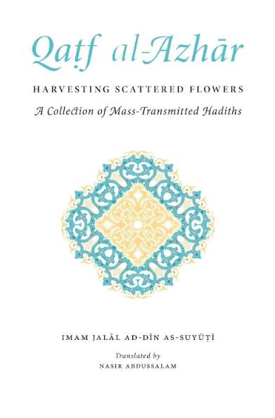Harvesting Scattered Flowers: A Collection of Mass Transmitted Hadiths