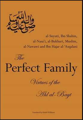 The Perfect Family: Virtues of the Ahl al-Bayt