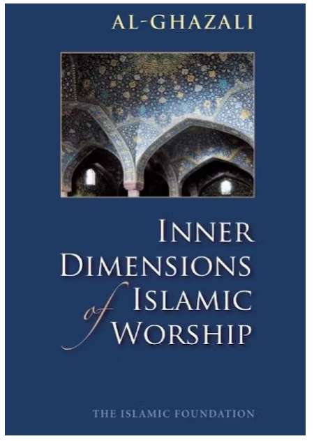 Al-Ghazali Inner Dimensions of Islamic Worship
