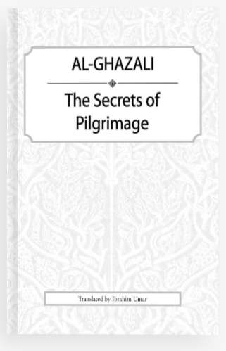 Al-Ghazali The Secrets of Pilgrimage