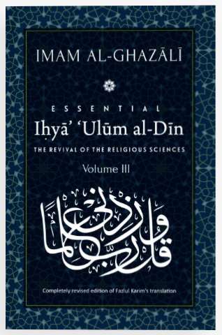 Imam al-Ghazali: Essential The Revival of the Religious Sciences, Volume III