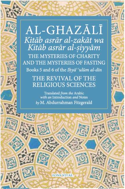 Al-Ghazali The Mysteries of Charity and The Mysteries of Fasting: Books 5 and 6 of The Revival of the Religious Sciences